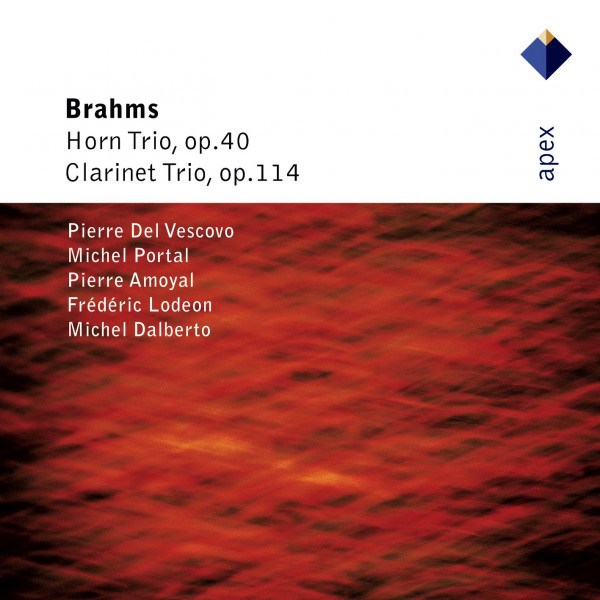 Pierre Del Vescovo / Michel Portal / Pierre Amoyal / Frederic Lodeon / Michel Dalberto - Brahms: Horn Trio, Op. 40 / Clarinet Trio, Op. 114