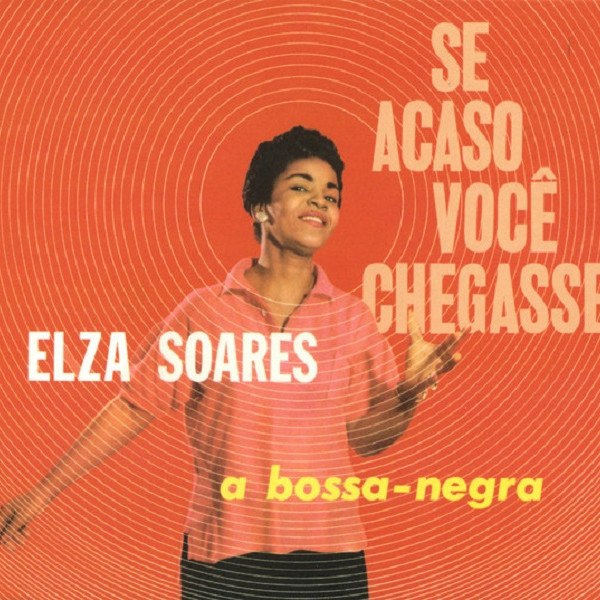 CD Elza Soares — Se Acaso Voce Chegasse & A Bossa Negra фото