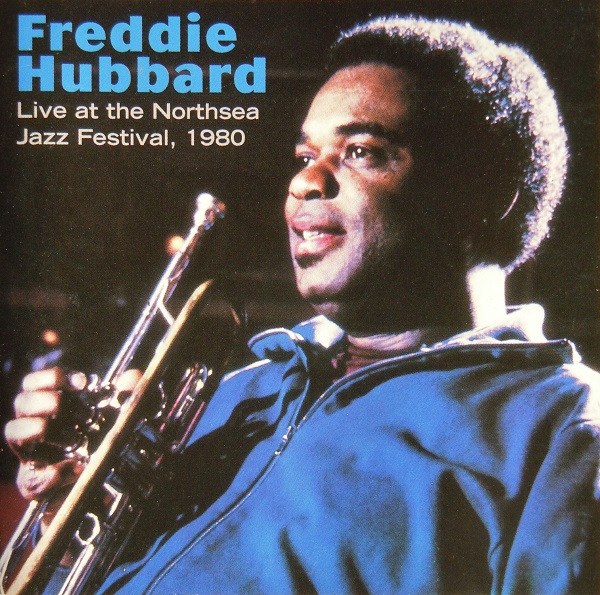 CD Freddie Hubbard — Live At The Northsea Jazz Festival, 1980 фото