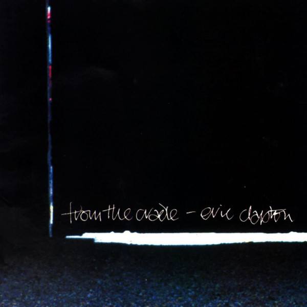 CD Eric Clapton — From The Cradle фото