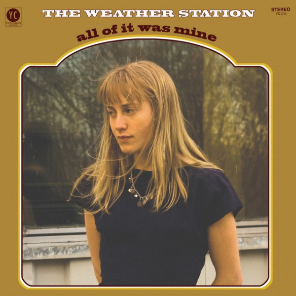 Weather Station - All Of It Was Mine
