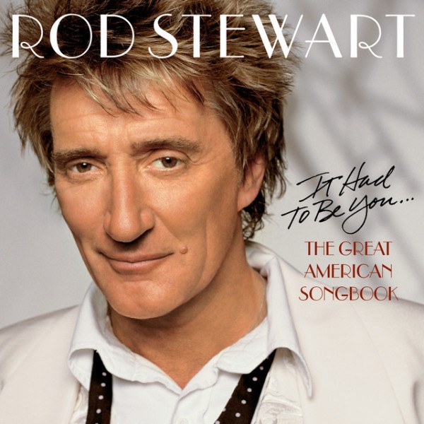 CD Rod Stewart — It Had To Be You... The Great American Songbook  фото