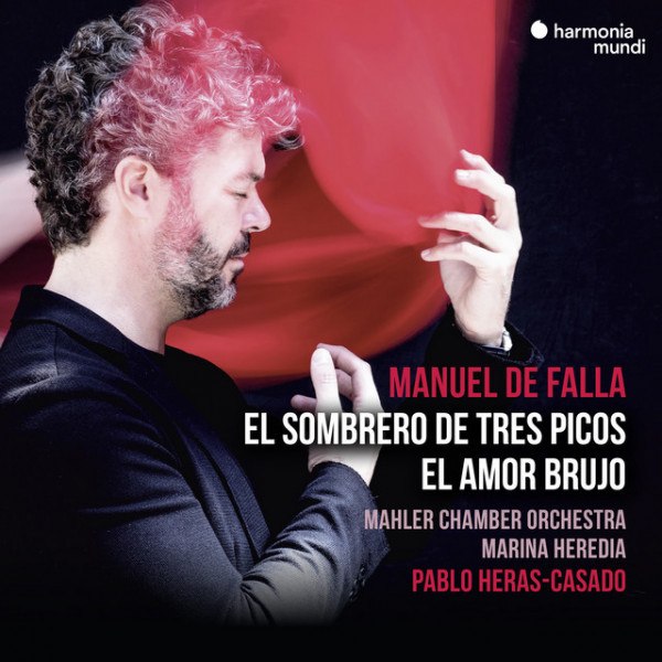 Pablo Heras-Casado - Falla: El Sombrero De Tres Picos, El Amor Brujo