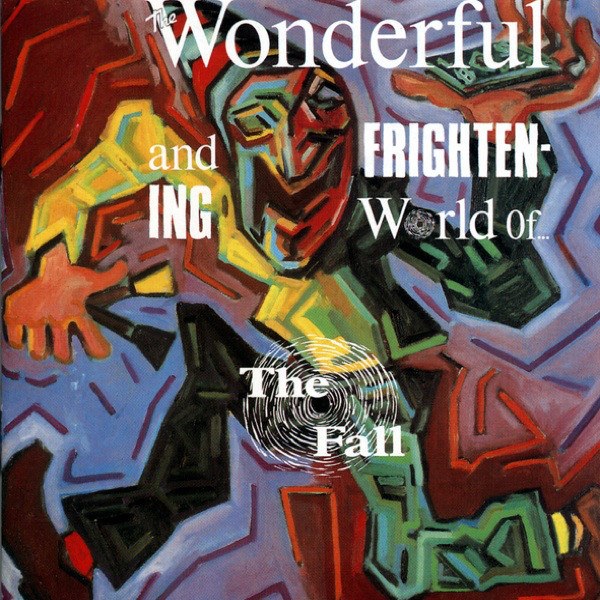 Fall - Wonderful And Frightening World Of...