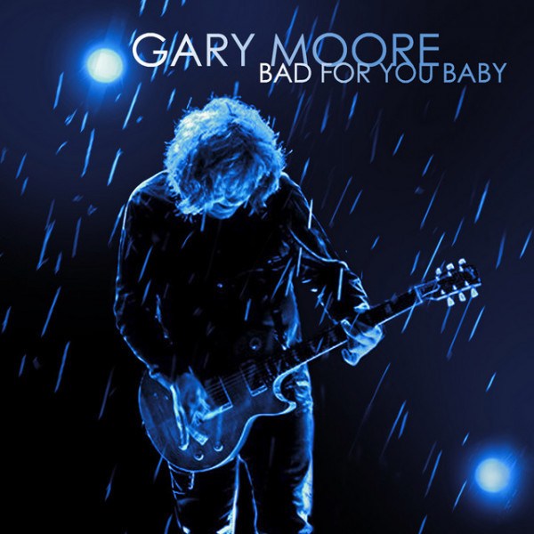 Gary Moore - Bad For You Baby