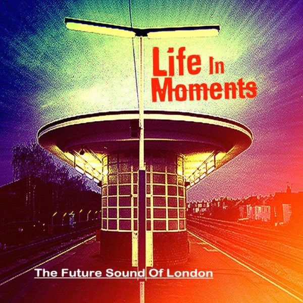 CD Future Sound Of London — Life In Moments фото