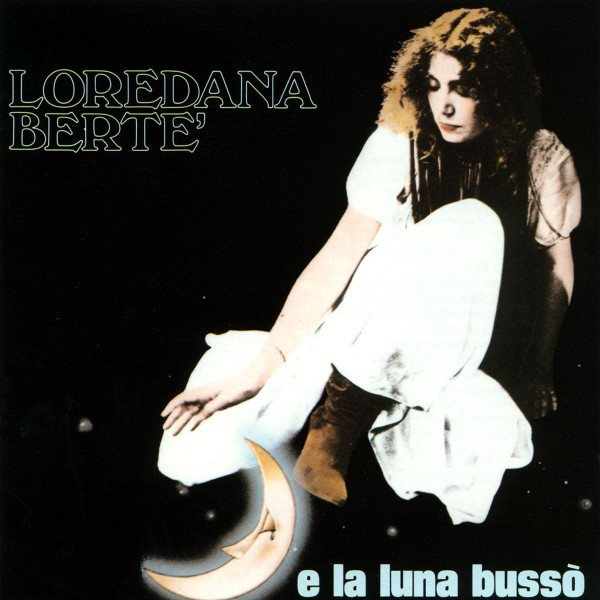Loredana Berte - E La Luna Busso