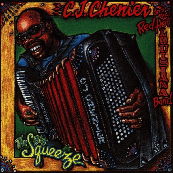 C.J. Chenier And The Red Hot Louisiana Band - Big Squeeze