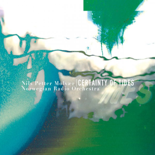 CD Nils Petter Molvaer / Norwegian Radio Orchestra — Certainty Of Tides фото