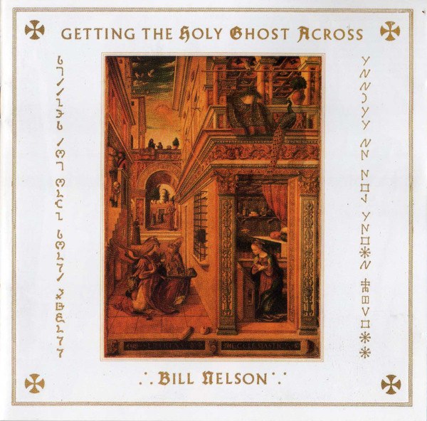 CD Bill Nelson — Getting The Holy Ghost Across (2CD) фото