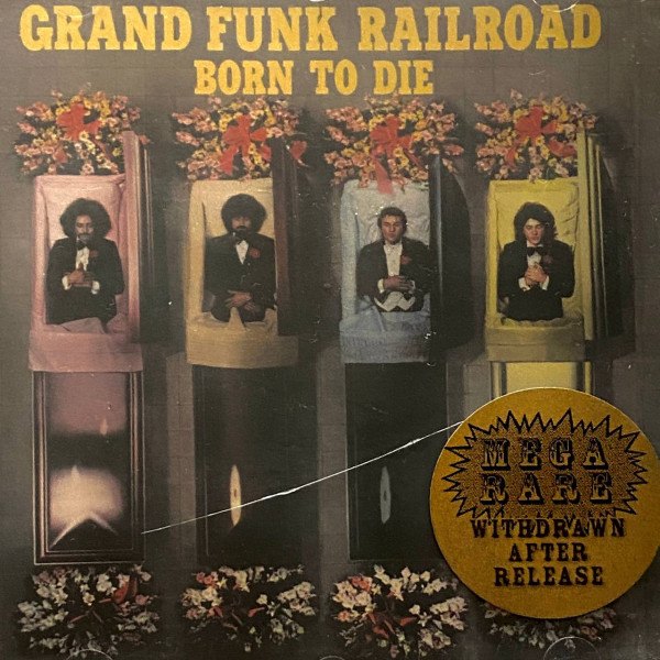CD Grand Funk Railroad — Born To Die фото