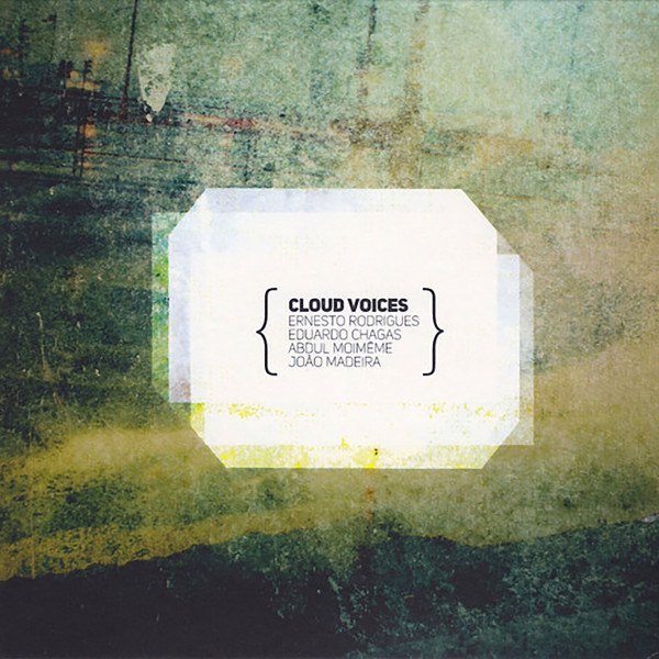 CD Ernesto Rodrigues / Eduardo Chagas / Abdul Moimeme / Joao Madeira — Cloud Voices фото