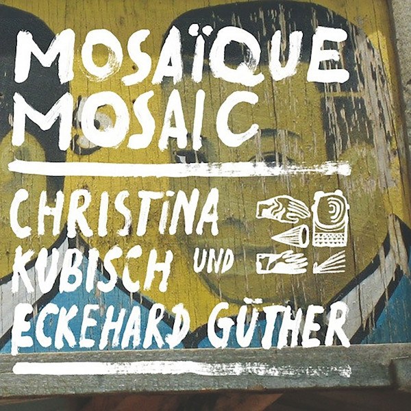 CD Christina Kubisch / Eckehard Güther — Mosaique Mosaic фото