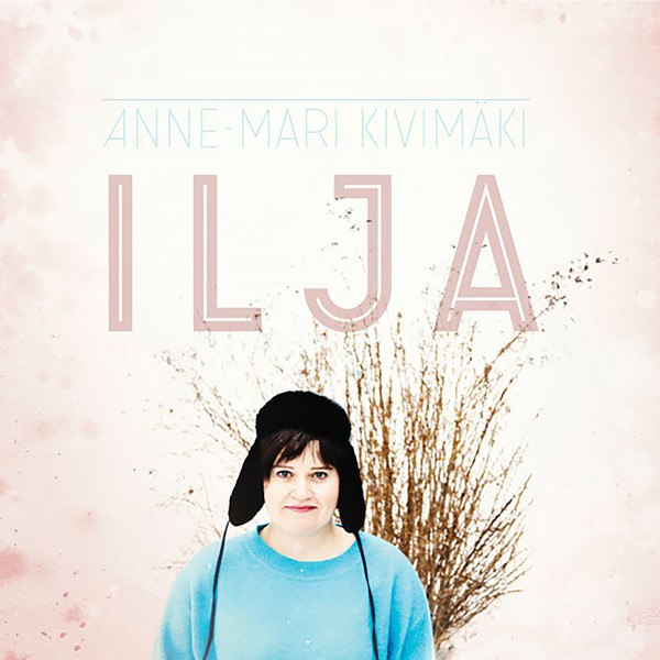 CD Anne-Mari Kivimaki — Ilja фото