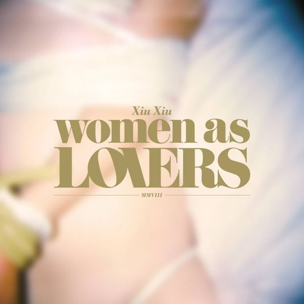 CD Xiu Xiu — Women As Lovers фото