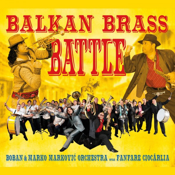 Boban & Marko Markovic Orchestra / Fanfare Ciocarlia - Balkan Brass Battle