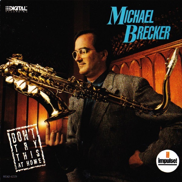 Michael Brecker - Don't Try This At Home