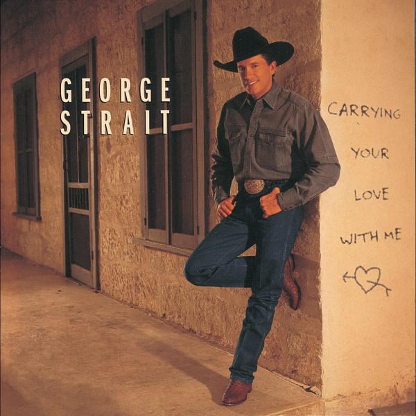 George Strait - Carrying Your Love With Me