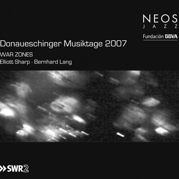 Elliott Sharp / Bernhard Lang - Donaueschinger Musiktage 2007 - War Zones (SACD)