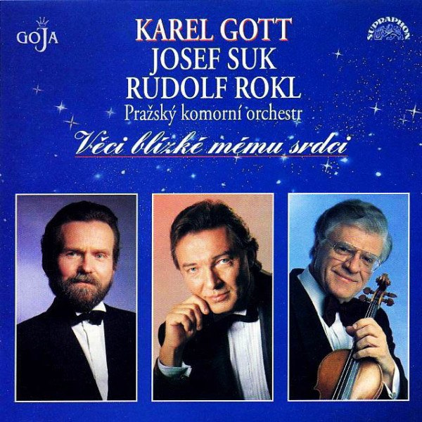 Karel Gott / Josef Suk / Rudolf Rokl / Prazsky Komorni Orchestr - Veci Blizke Memu Srdci