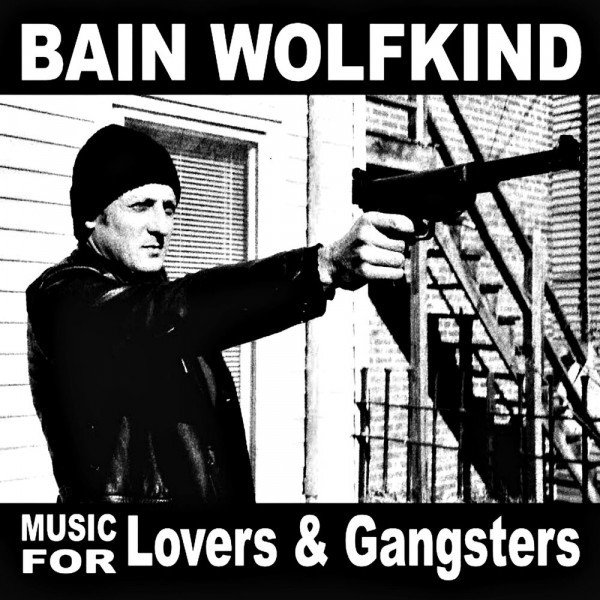 Bain Wolfkind - Music For Lovers & Gangsters