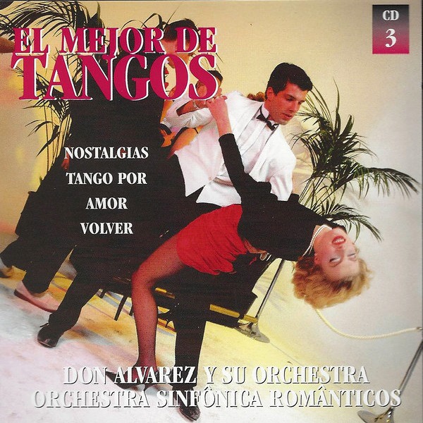 Don Alvarez Y Su Orquesta / Orchestra Sinfonica Romanticos - El Mejor De Tangos CD3