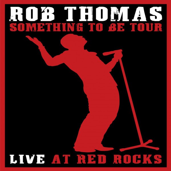 CD Rob Thomas — Something To Be Tour: Live At Red Rocks (Blu-Ray) фото