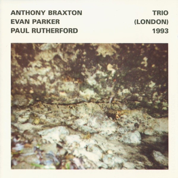 Anthony Braxton / Evan Parker / Paul Rutherford - Trio (London) 1993