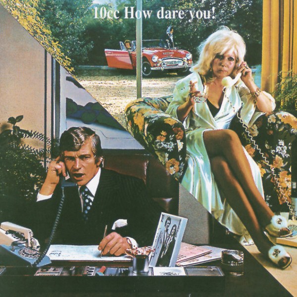 10 CC - How Dare You!