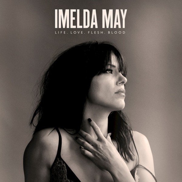 Imelda May - Life. Love. Flesh. Blood