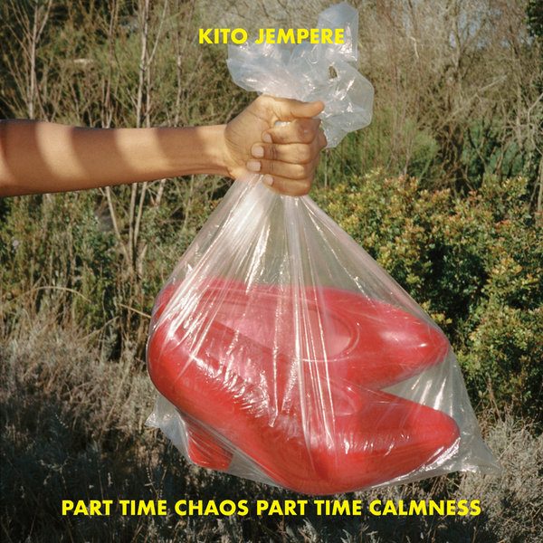 Kito Jempere  - Part Time Chaos Part Time Calmness