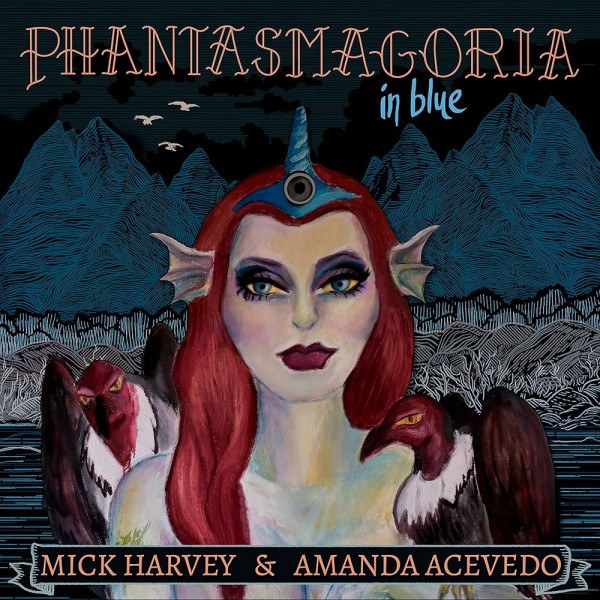 Mick Harvey - Phantasmagoria In Blue