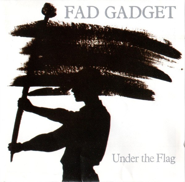 Fad Gadget - Under The Flag