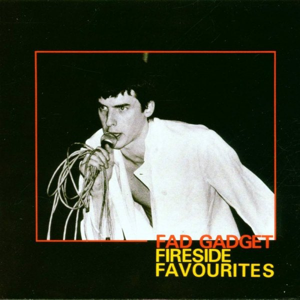 Fad Gadget - Fireside Favourites