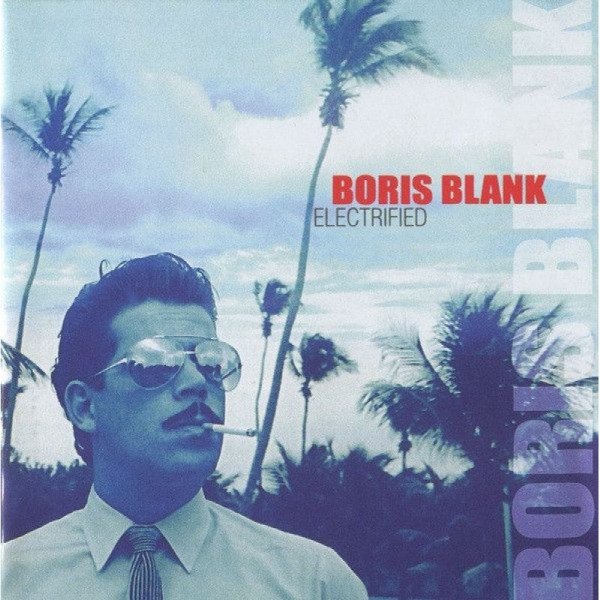 Boris Blank - Electrified