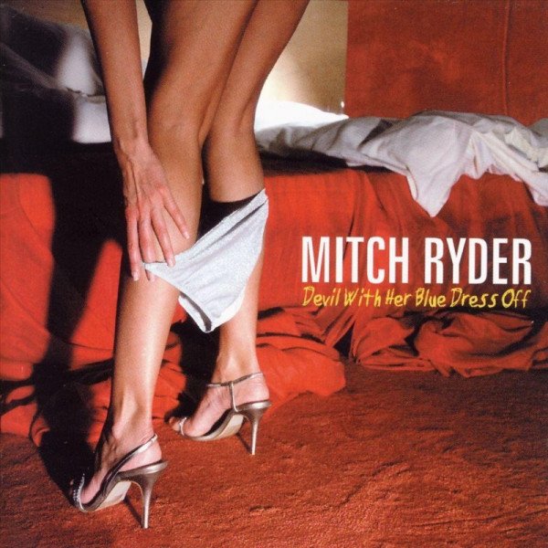 CD Mitch Ryder — Devil With Her Blue Dress Off фото