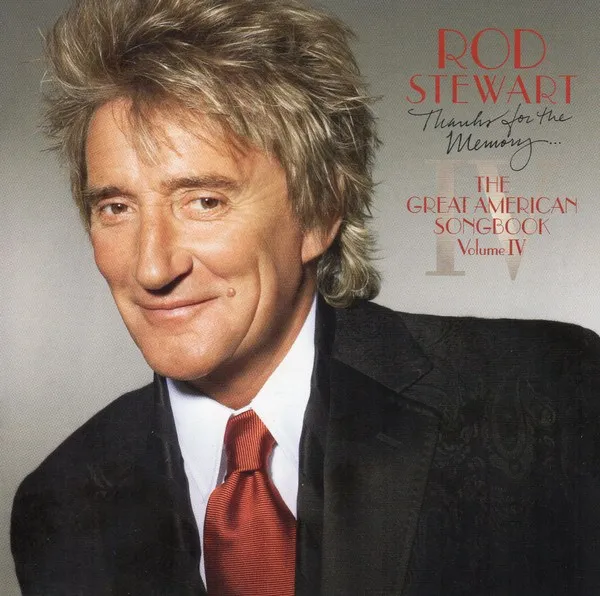 Rod Stewart - Thanks For The Memory... The Great American Songbook Volume IV