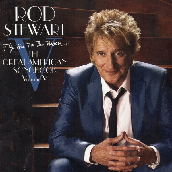 CD Rod Stewart — Fly Me To The Moon... The Great American Songbook Volume V фото