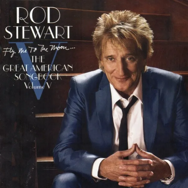Rod Stewart - Fly Me To The Moon... The Great American Songbook Volume V