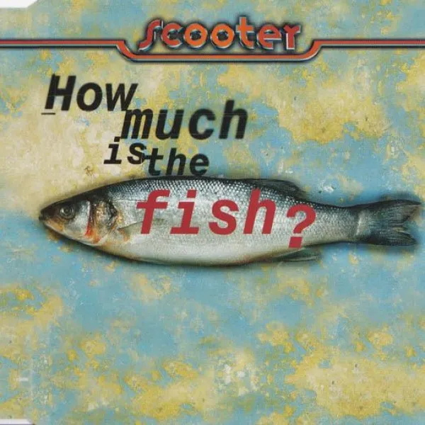 Scooter - How Much Is The Fish?