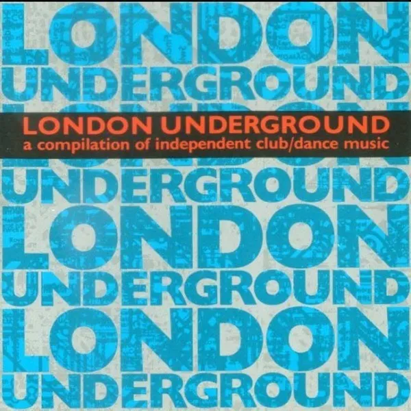 V/A - London Underground (A Compilation Of Independent Club/Dance Music)