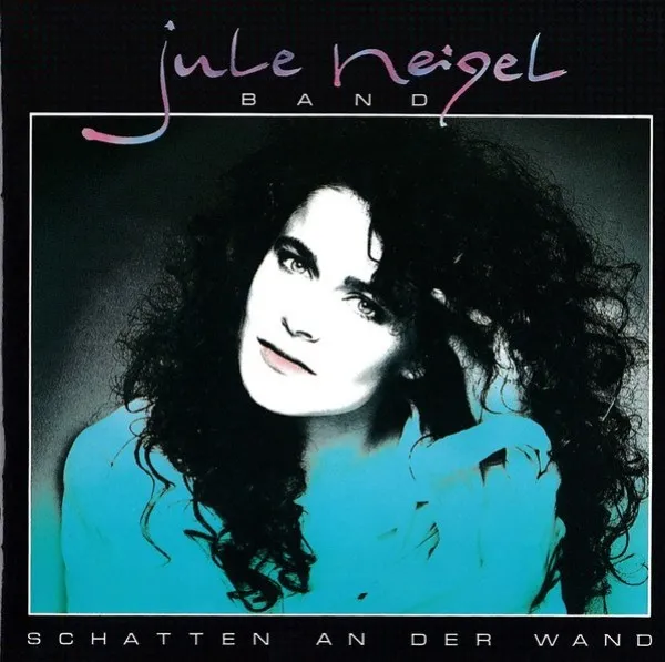Jule Neigel Band - Schatten An Der Wand