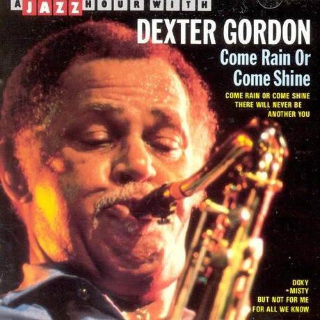 CD Dexter Gordon — Come Rain Or Come Shine фото