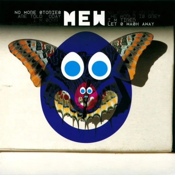 Mew - No More Stories Are Told Today I'm Sorry They Washed Away No More Stories The World Is Grey I'm Tired Let's Wash Away