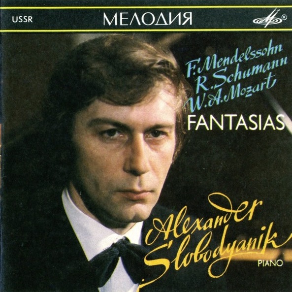 CD Александр Слободяник — Mendelssohn / Schumann / Mozart: Fantasias фото