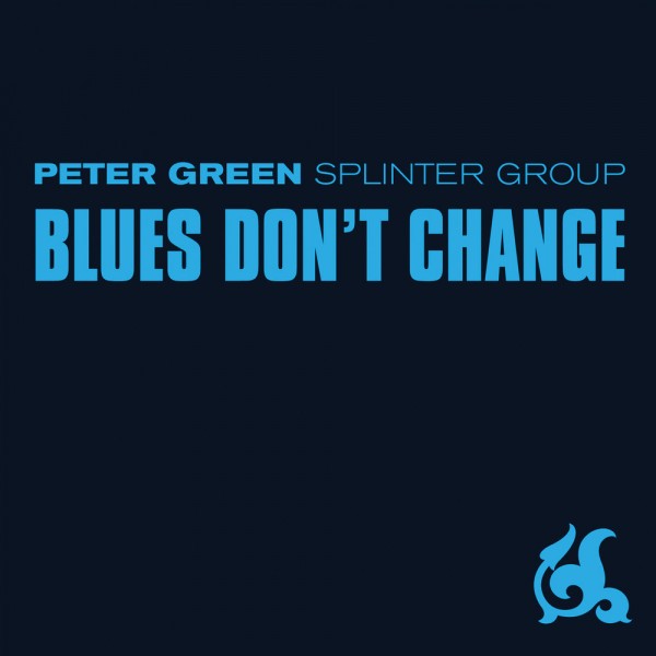 CD Peter Green Splinter Group — Blues Don't Change фото