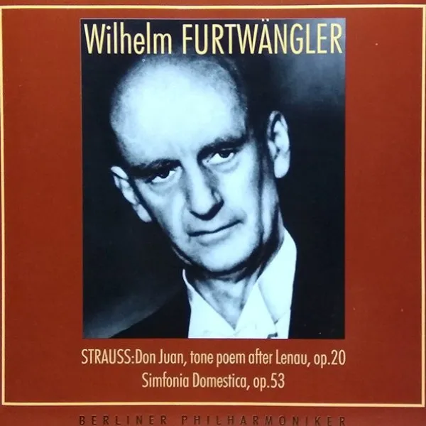 Wilhelm Furtwangler - Strauss: Don Juan, Tone Poem After Lenau, Op.20. Simfonia Domestica, Op.53