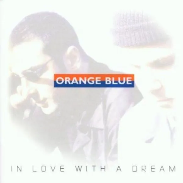 Orange Blue - In Love With A Dream