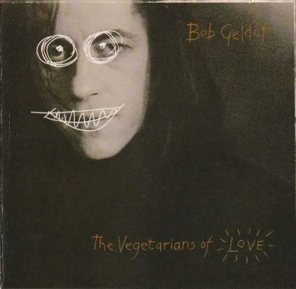 Bob Geldof - Vegetarians Of Love