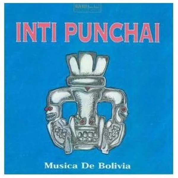Inti-Punchai - Musica De Bolivia